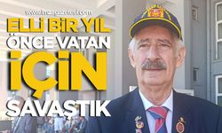 “Elli Bir Yıl Önce Vatan İçin Savaştık, Hatıralarımızda Canlı Bir Şekilde Yaşıyor”