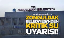 Zonguldak Belediyesi’nden kritik su uyarısı!