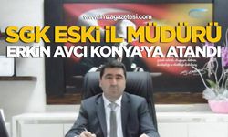 SGK Eski Zonguldak İl Müdürü Erkin Avcı Konya’ya Atandı