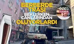 Berberde traşı beklerlerken canlarından oluyorlardı!