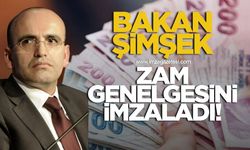 BAKAN ŞİMŞEK ZAM GENELGESİNİ İMZALADI