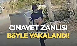 Cinayet zanlısı bakın nasıl yakalandı