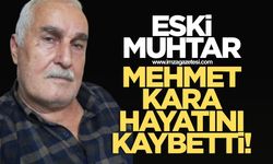 DEVREK İSLAMKÖY ESKİ MUHTARI MEHMET KARA HAYATINI KAYBETTİ