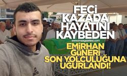 Feci kazada hayatını kaybeden Emirhan Güneri toprağa verildi
