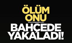 Ölüm İlhan Kıbrıs'ı bahçede yakaladı