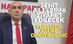 ŞEHİT AİLELERİ ZİYARET EDİLECEK, KOZLU'DA AŞURE DAĞITILACAK
