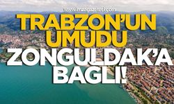 Trabzon'un umudu Zonguldak'a bağlı