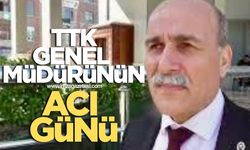 TTK genel müdürünün acı günü!