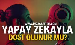 Yapay Zeka ile Dost Olunabilir mi?