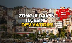 Zonguldak'ın ilçesine dev yatırım!