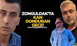 Zonguldak'ta kan donduran gece!