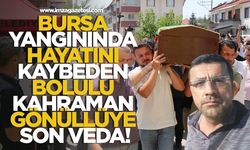 Bursa Yangınında Hayatını Kaybeden Bolulu Kahraman Gönüllüye Son Veda!
