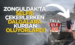 Zonguldak’ta selfie çekerlerken dalgalara kurban oluyorlardı!