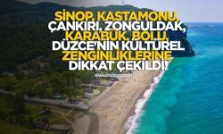 Sinop, Kastamonu, Çankırı, Zonguldak, Karabük, Bolu, Düzce'nin kültürel zenginliklerine dikkat çekildi!