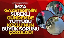 İmza Gazetesi'nin Sürekli Gündemde Tuttuğu Kozlu'nun Büyük Sorunu Çözüldü!
