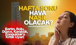 Bartın, Bolu, Düzce, Karabük, Zonguldak'ta Hafta Sonu Hava Nasıl Olacak?