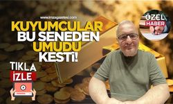Kuyumcular bu seneden umudu kesti!