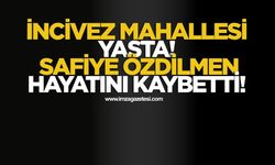 Zonguldak İncivez Mahallesi Yasta! Safiye Özdilmen Hayatını Kaybetti!