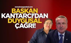 Çaycuma Belediye Başkanı Kantarcı'dan Duygusal Çağrı!