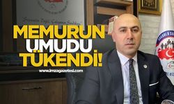 Memurun umudu tükendi!