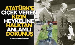 Atatürk'e çiçek veren kızın heykeline halktan anlamlı dokunuş...