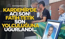 KARDEMİR'de Acı Son! Fatih Tetik Son Yolculuğuna Uğurlandı...