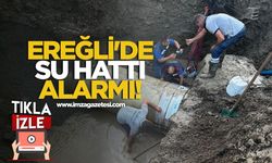 Ereğli'de su hattı alarmı!