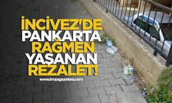 İncivez'de pankartına rağmen yaşanan rezalet!
