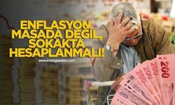 Enflasyon Masada Değil, Sokakta Hesaplanmalı!