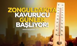 Zonguldak’ta Kavurucu Günler Başlıyor!