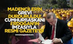 Madencilerin Grevi Durduruldu! Cumhurbaşkanı Erdoğa'ın İmzasıyla Resmi Gazete'de Yayımlandı