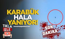 Karabük hala yanıyor!