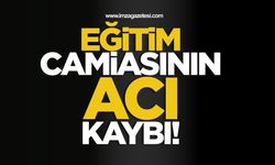 Eğitim Camiasının Acı Kaybı!