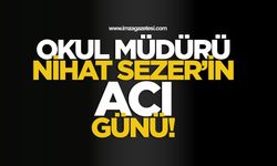 Okul Müdürünün Acı Günü! Nihat Sezer'in Annesi Vefat Etti