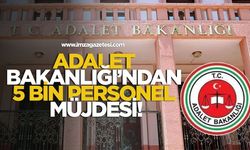 Adalet Bakanlığı’ndan 5 bin personel müjdesi!