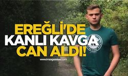 Ereğli'de kanlı kavga can aldı!