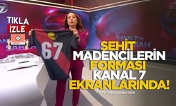 Şehit madencilerin forması Kanal 7 ekranlarında!