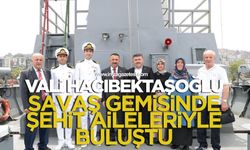 Vali Hacıbektaşoğlu savaş gemisinde şehit aileleriyle buluştu