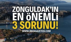 Zonguldak'ın En Önemli 3 Sorunu!