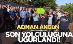 ADNAN AKGÜN SON YOLCULUĞUNA UĞURLANDI