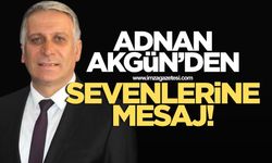 Adnan Akgün'den sevenlerine mesaj var
