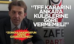 “Ankara kulislerinde verilecek kararlarla Zonguldakspor’un hakkını gasbedilemez”
