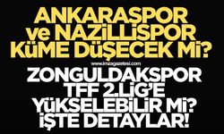 Ankaraspor ve Nazillispor küme düşecek mi? Zonguldakspor 2.Lig'e yükselebilir mi? İşte detaylar