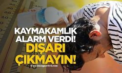 Kaymakamlıktan kavurucu sıcak alarmı! Dışarı Çıkmayın!