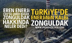 Eren Enerji CEO'su Ömer Buğer Zonguldak Hakkında Ne Dedi?