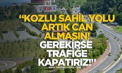 KOZLU SAHİL YOLU ARTIK CAN ALMASIN... "GEREKİRSE TRAFİĞE KAPATIRIZ!"
