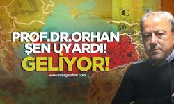 Prof. Dr. Orhan Şen Uyardı! Geliyor....