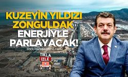 Kuzeyin Yıldızı Zonguldak Enerjiyle Parlayacak!