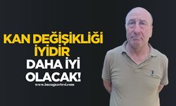 HARUN YÜCEL: “KAN DEĞİŞİKLİĞİ İYİDİR, DAHA İYİ OLACAK”
