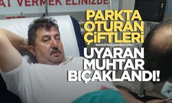 Parkta uygunsuz oturan çiftleri uyaran muhtar bıçaklandı
